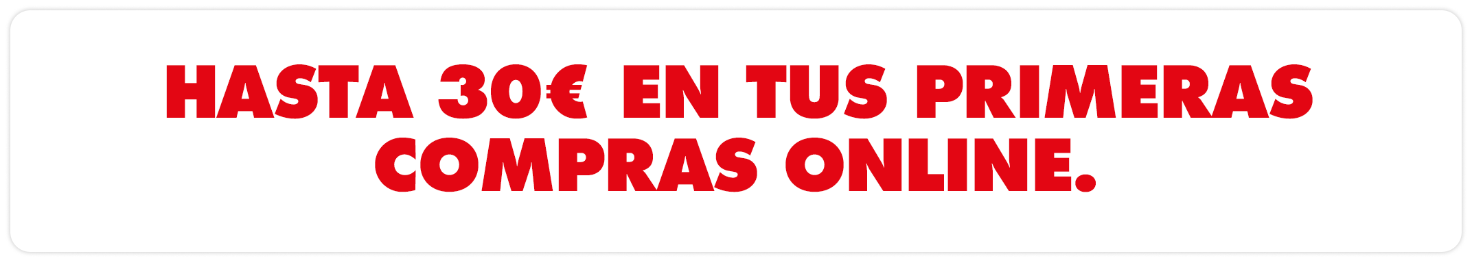 Hasta 30€ en tus primeras compras online en Dia.es