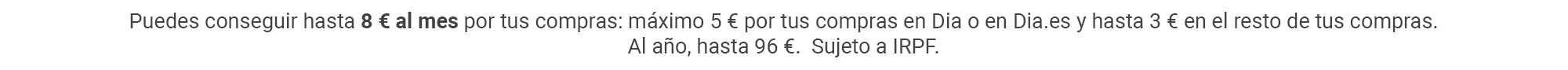 Puedes conseguir hasta 8 € al mes por tus compras Puedes conseguir hasta 8 € al mes por tus compras